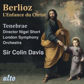 Download track L'enfance Du Christ, Op. 25: Pt. I, Le Songe D'Hérode, Scene 6 - Joseph! Marie! Tenebrae, Colin Davis, London Symphony Orchestra