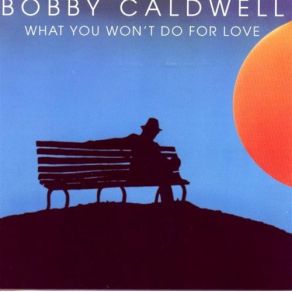 Download track Love Won'T Wait Bobby Caldwell