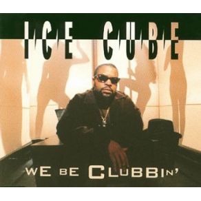 Download track We Be Clubbin' (Clean LP Version) Ice Cube