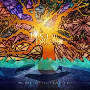 Download track The Tree That Never Saw The Sun Desolate Dreams