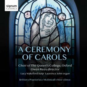 Download track A Ceremony Of Carols, Op. 28: Balulalow Lucy Wakeford, Owen Rees, John Laurence, The Choir Of The Queen's College Oxford
