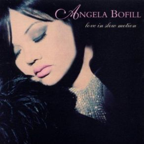 Download track Love In Slow Motion Angela Bofill