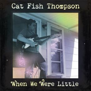 Download track I Don't Want To Hurt You Cat Fish Thompson
