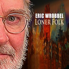 Download track I'm Not From Around Here Eric Wrobbel