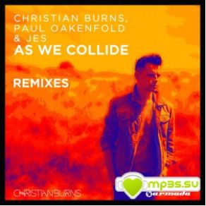Download track As We Collide (Andy Caldwell Radio Edit) Paul Oakenfold, Jes Brieden, Christian Burns, Jes