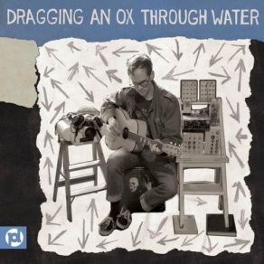 Download track I Don't Understand What You Like About It Dragging An Ox Through Water