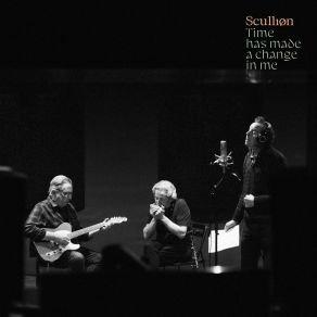 Download track Time Has Made A Change In Me Scullion