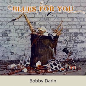 Download track I Guess I'm Good For Nothing But The Blues Bobby Darin