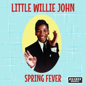 Download track (I've Got) Spring Fever Little Willie John