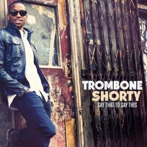 Download track Long Weekend Trombone Shorty