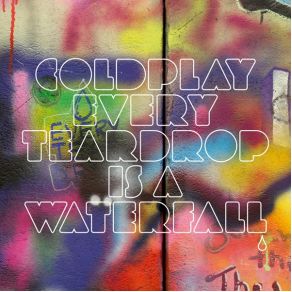 Download track Every Teardrop Is A Waterfall Coldplay