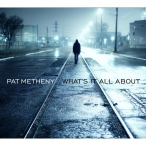 Download track That'S The Way I'Ve Always Heard It Should Be Pat Metheny