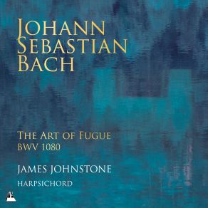 Download track The Art Of The Fugue, BWV 1080: Contrapunctus XII Rectus A 4 James Johnstone