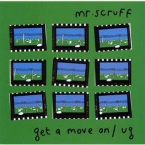 Download track Get A Move On Mr. Scruff