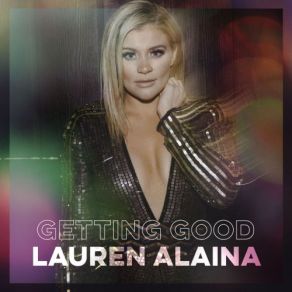 Download track Getting Good Lauren Alaina