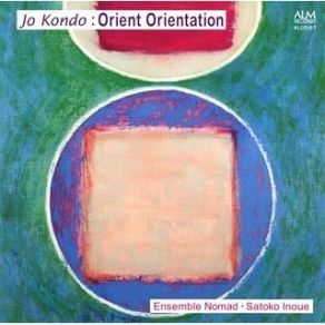 Download track 01-01 - Jo Kondo - Orient Orientation, For 2 Melody Instruments Of The Same Kind (1973) Satoko Inoue, Ensemble Nomad