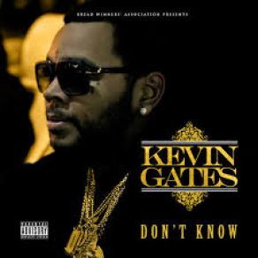 Download track Don't Know Kevin Gates