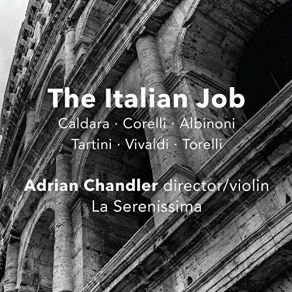Download track 11. Concerto For Violin, Strings & Continuo In E Major, D. 51 III. Allegro Assai La Serenissima, Adrian Chandler