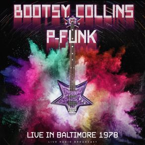 Download track Medley - Turn This Mutha Out / Bootsy? (What's The Name Of This Town!) / Psychoticbumpschool / The Pinocchio Theory (Live) Bootsy Collins