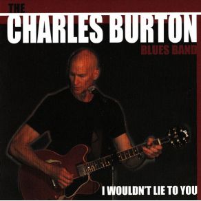 Download track I'd Like To Know The Charles Burton Blues Band