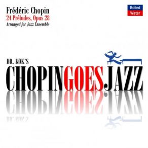 Download track Préludes, Op. 28: No. 24 In D Minor (Arr. For Jazz Ensemble) (Original Mix) Frédéric Chopin, Dr. Kok