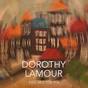 Download track I'm Gettin' Sentimental Over You Dorothy Lamour