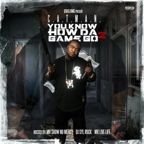 Download track You Know How The Game Go C. A. T. M. A. N