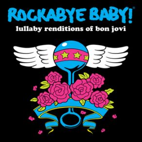 Download track Livin’ On A Prayer Rockabye Baby!