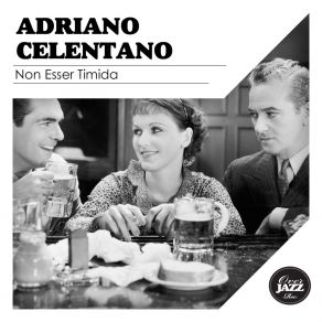 Download track Non Esser Timida Adriano Celentano