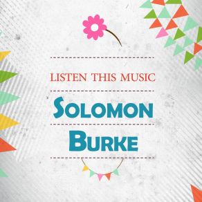 Download track Won't You Give Him Solomon Burke