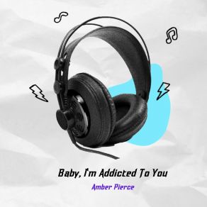 Download track Baby, I'm Addicted To You Amber Pierce