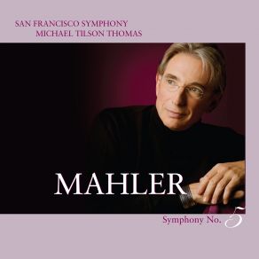 Download track Symphony No. 5 In C Sharp Minor: IV. Adagietto Sehr Langsam San Francisco Symphony Orchestra, Michael Tilson Thomas, Gustav Mahler