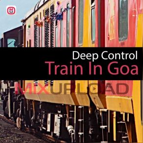 Download track Train In Goa (Original Mix) Deep Control