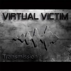 Download track Transmission Virtual Victim