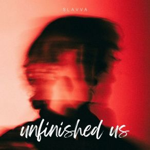 Download track Unfinished Us Slavva