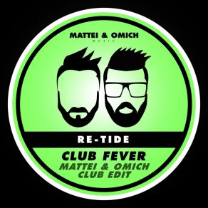 Download track Club Fever (Mattei & Omich Club Edit) Mattei'and OmichMattei