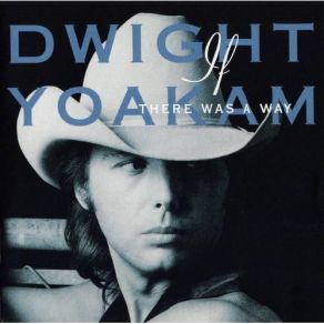 Download track Send A Message To My Heart Dwight Yoakam