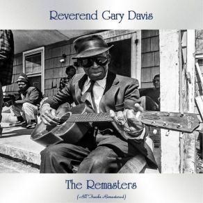 Download track Tryin' To Get To Heaven In Due Time (Remastered 2018) Reverend Gary Davi