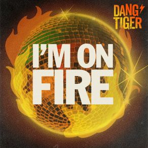 Download track I'm On Fire (Radio Edit) Dang Tiger