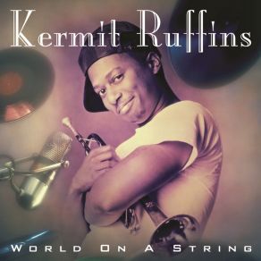 Download track I've Got The Wold On A String Kermit Ruffins