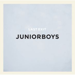 Download track When I'M Not Around Junior Boys