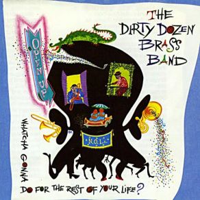Download track Open Up (Whatcha Gonna Do For The Rest Of Your Life) The Dirty Dozen Brass Band