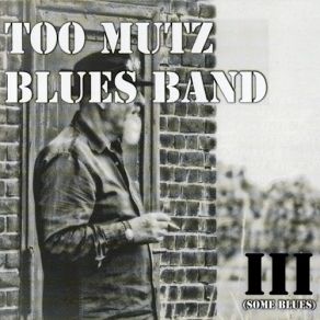 Download track Stop Fooling Around Too Mutz Blues Band