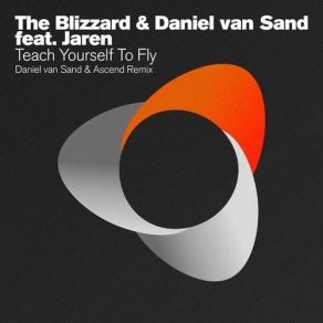 Download track Teach Yourself To Fly (Daniel Van Sand & Ascend Remix) Jaren, The Blizzard, Daniel Van Sand