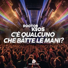 Download track C'È QUALCUNO CHE BATTE LE MANI? (Extended Dance Version) Doctor Keos
