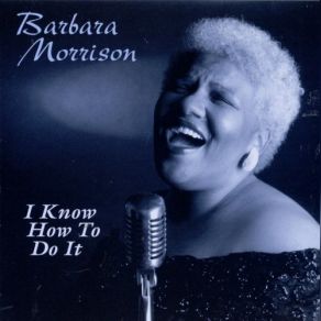 Download track I Know How To Do It Barbara Morrison