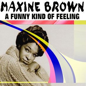 Download track What I Don't Know (Won't Hurt Me) Maxine Brown