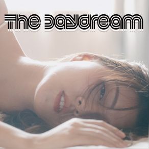 Download track Look What You'veDone To Me The Daydream