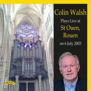 Download track Organ Symphony No. 3 In F-Sharp Minor, Op. 28 I. Allegro Maestoso (Live At St. Ouen, France, 7 6 2003) Colin Walsh, France
