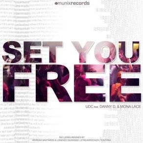 Download track Set You Free (Radio Edit) Danny D, Udc, Mona Lace